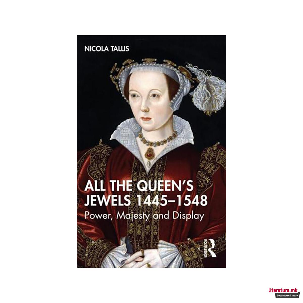 All the Queen's Jewels, 1445-1548 