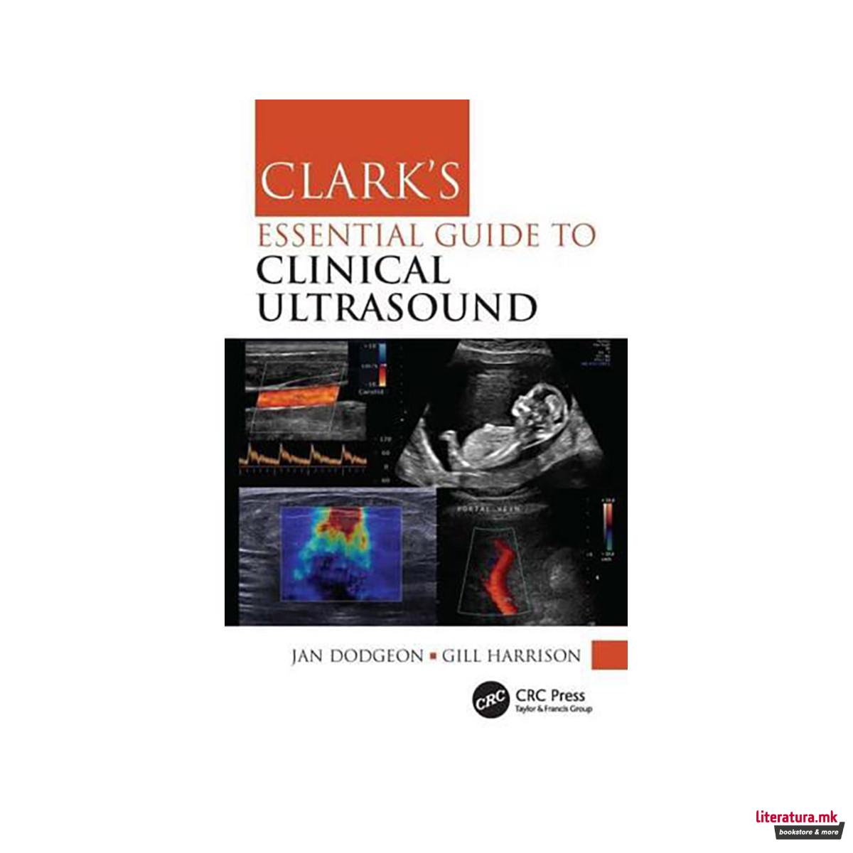 Clark's Essential Guide to Clinical Ultrasound - Clark's Companion Essential Gui 