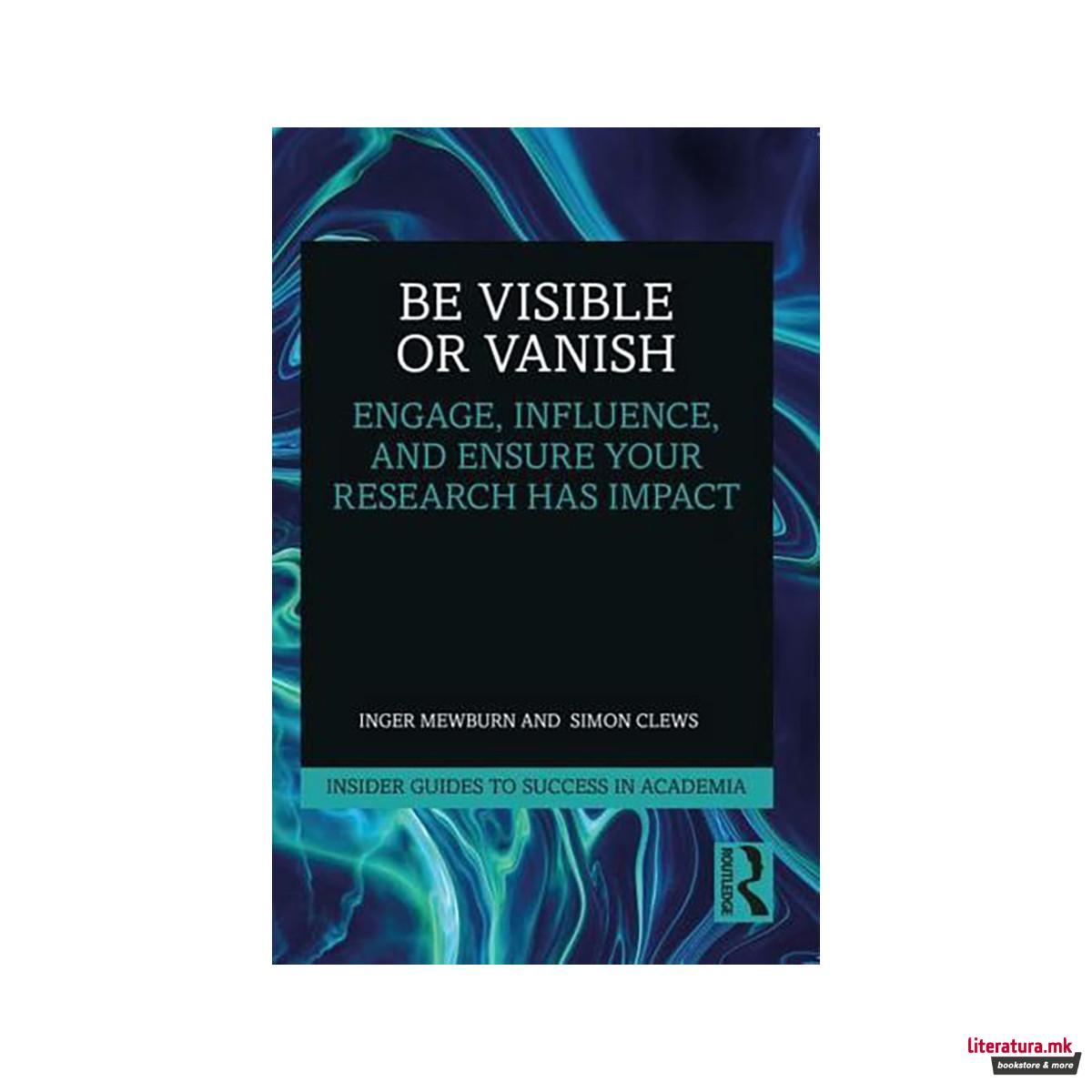 Be Visible or Vanish 