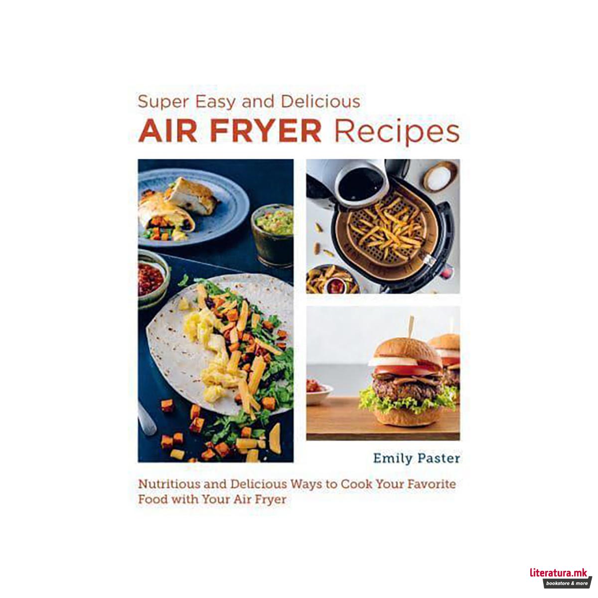 Super Easy and Delicious Air Fryer Recipes 
