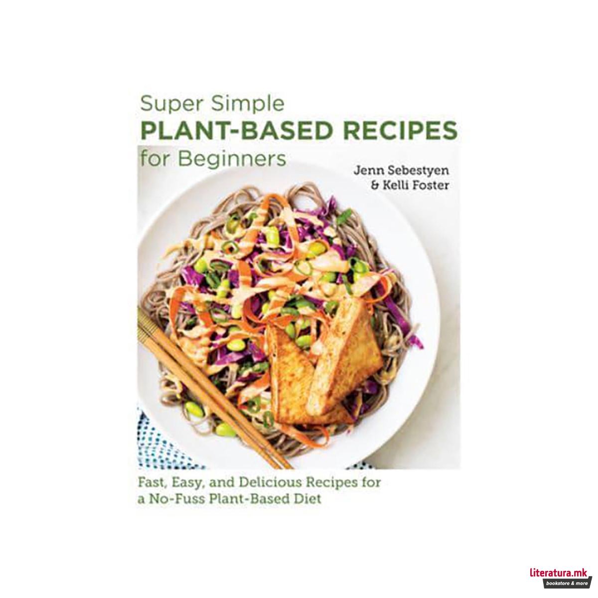 Super Simple Plant-Based Recipes for Beginners 
