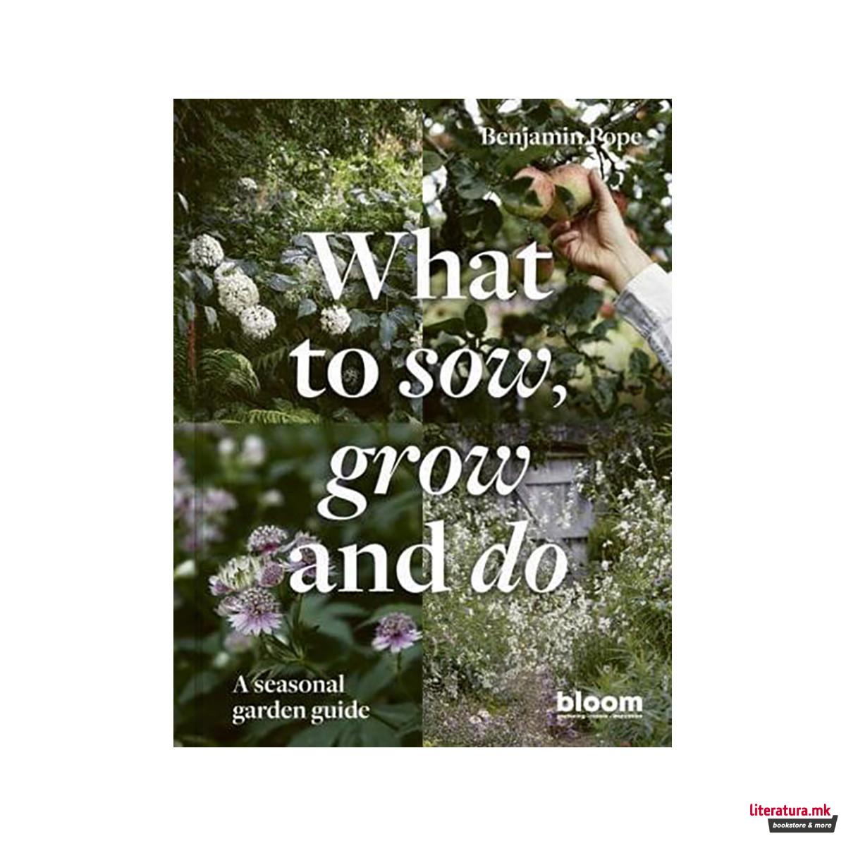 What to Sow, Grow and Do 