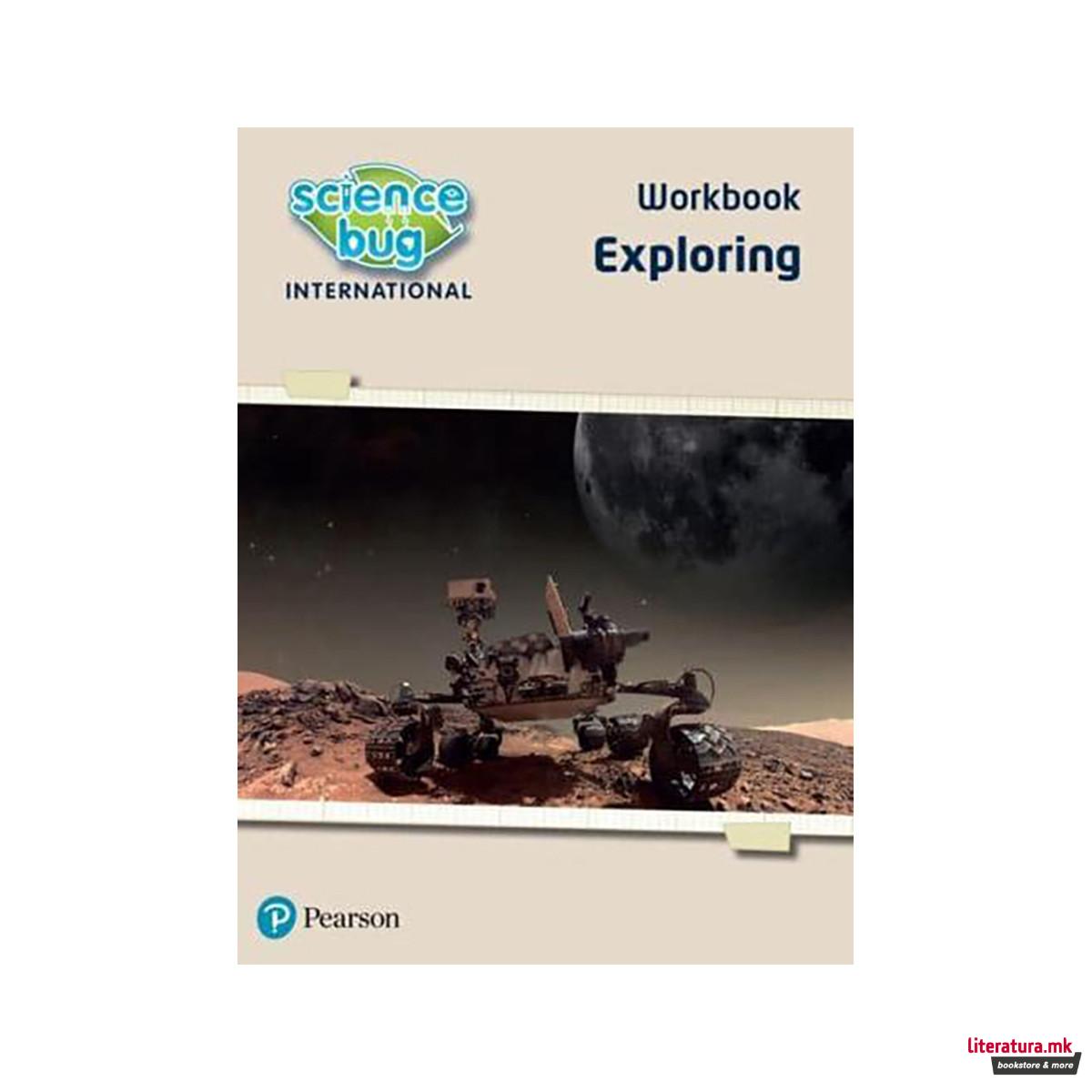 Exploring Science. Workbook - Science Bug International 
