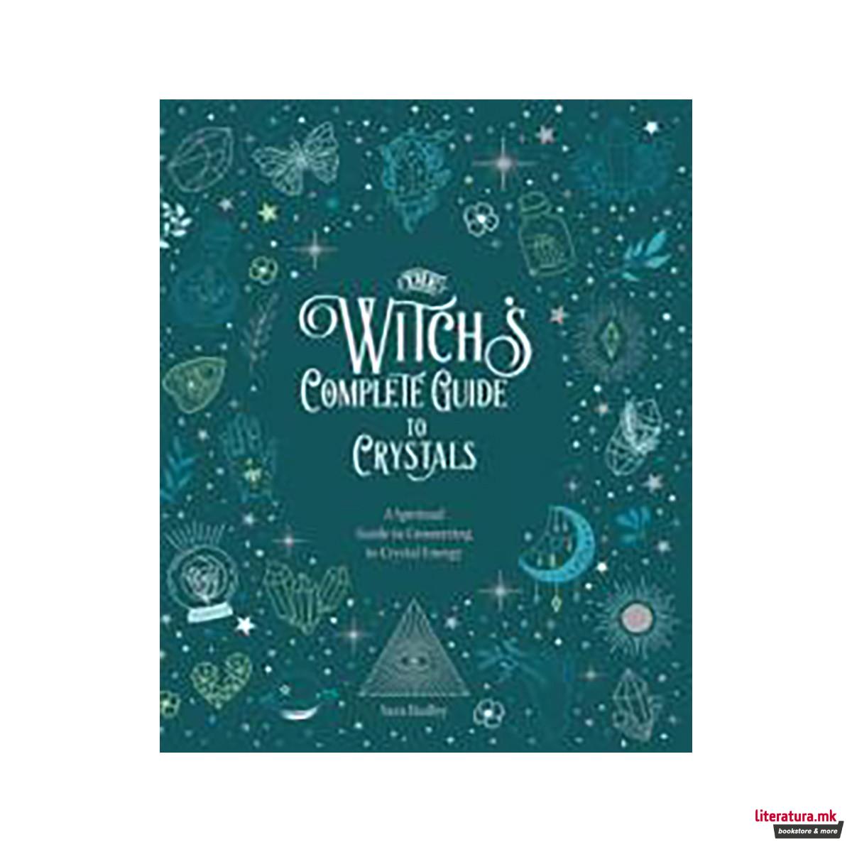 The Witch's Complete Guide to Crystals 