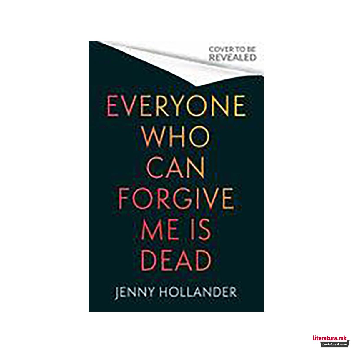 Everyone Who Can Forgive Me is Dead 