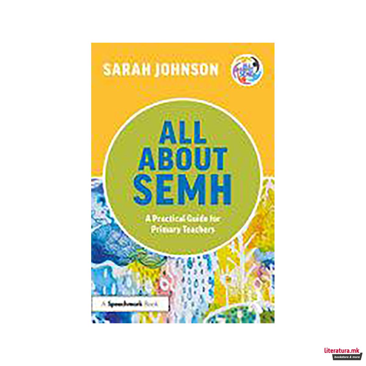 All About SEMH: A Practical Guide for Primary Teachers 