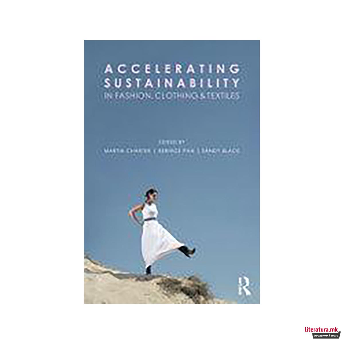 Accelerating Sustainability in Fashion, Clothing and Textiles 