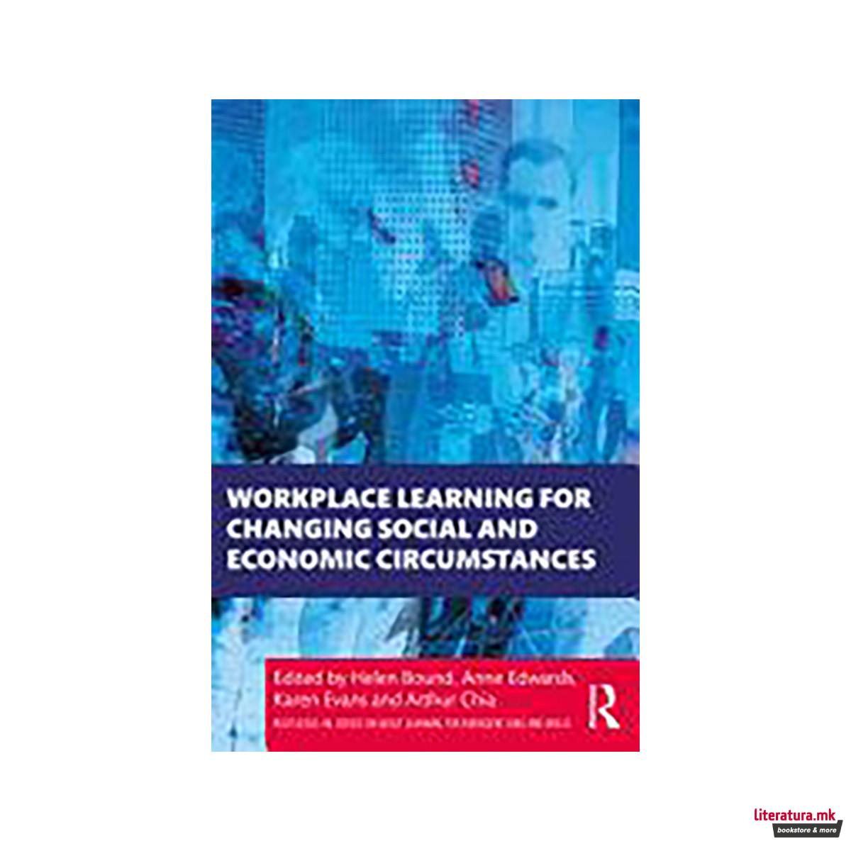 Workplace Learning for Changing Social and Economic Circumstances 