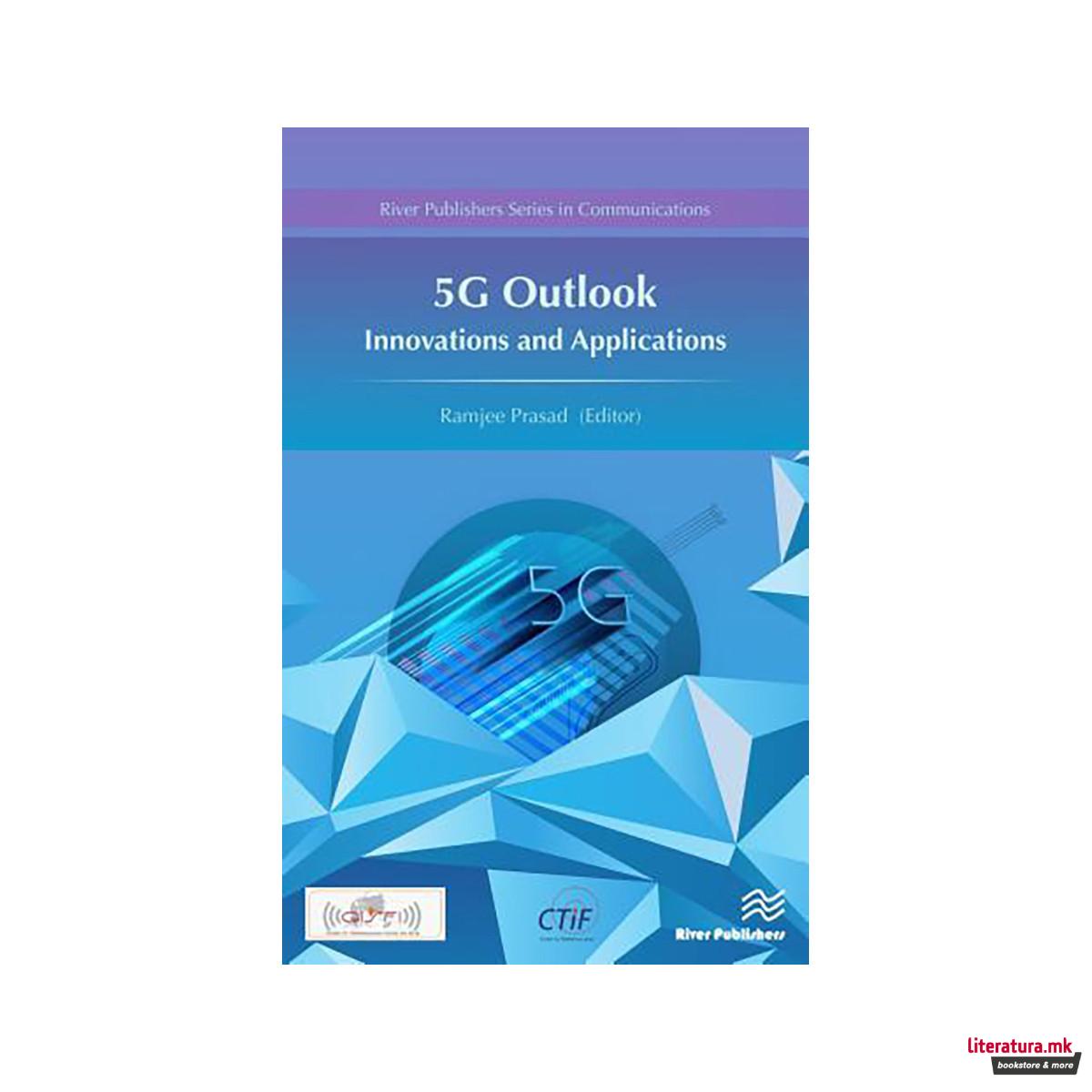 5G Outlook- Innovations and Applications 
