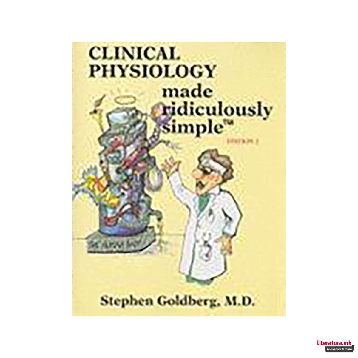 Clinical Physiology Made Ridiculously Simple 