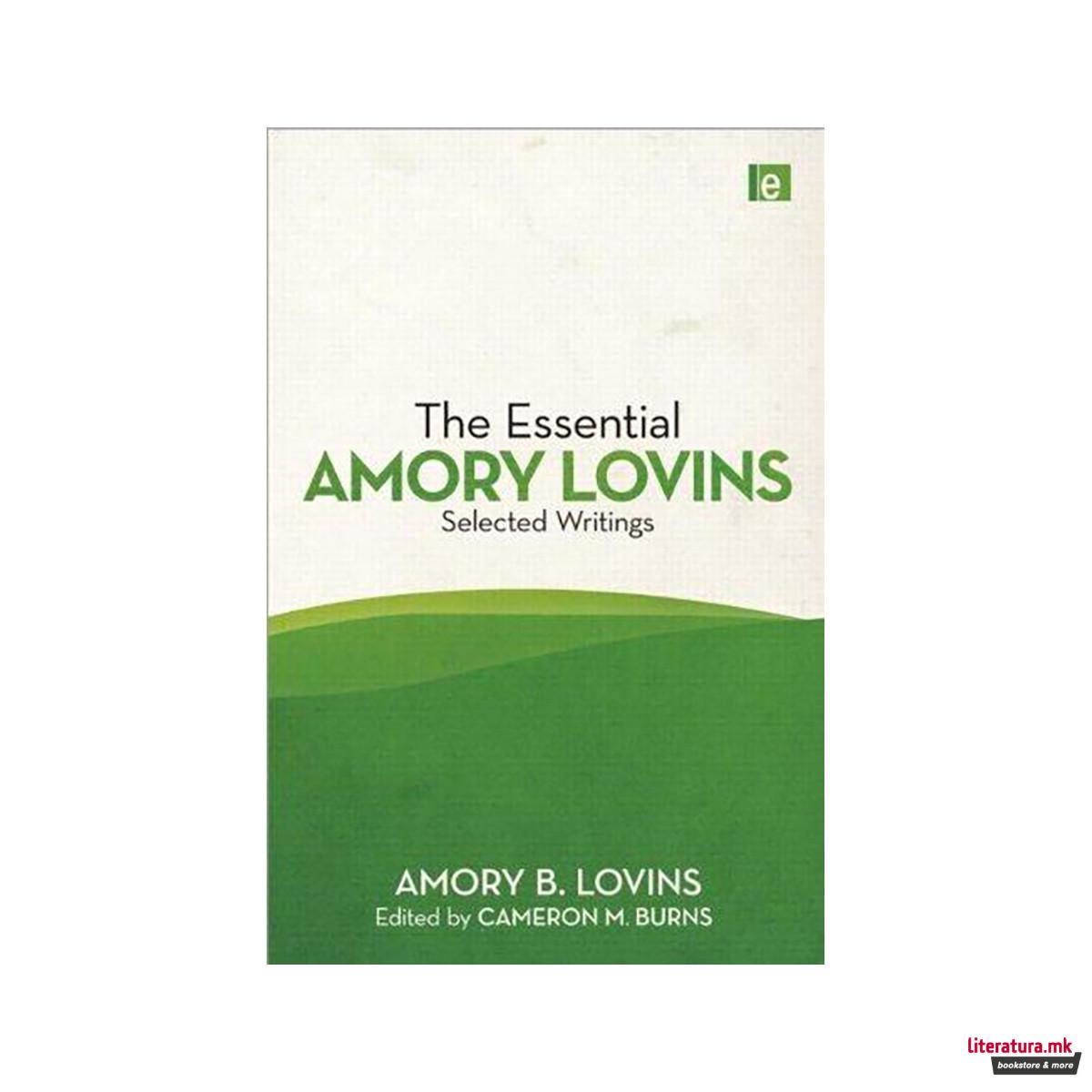 The Essential Amory Lovins : Selected writings 