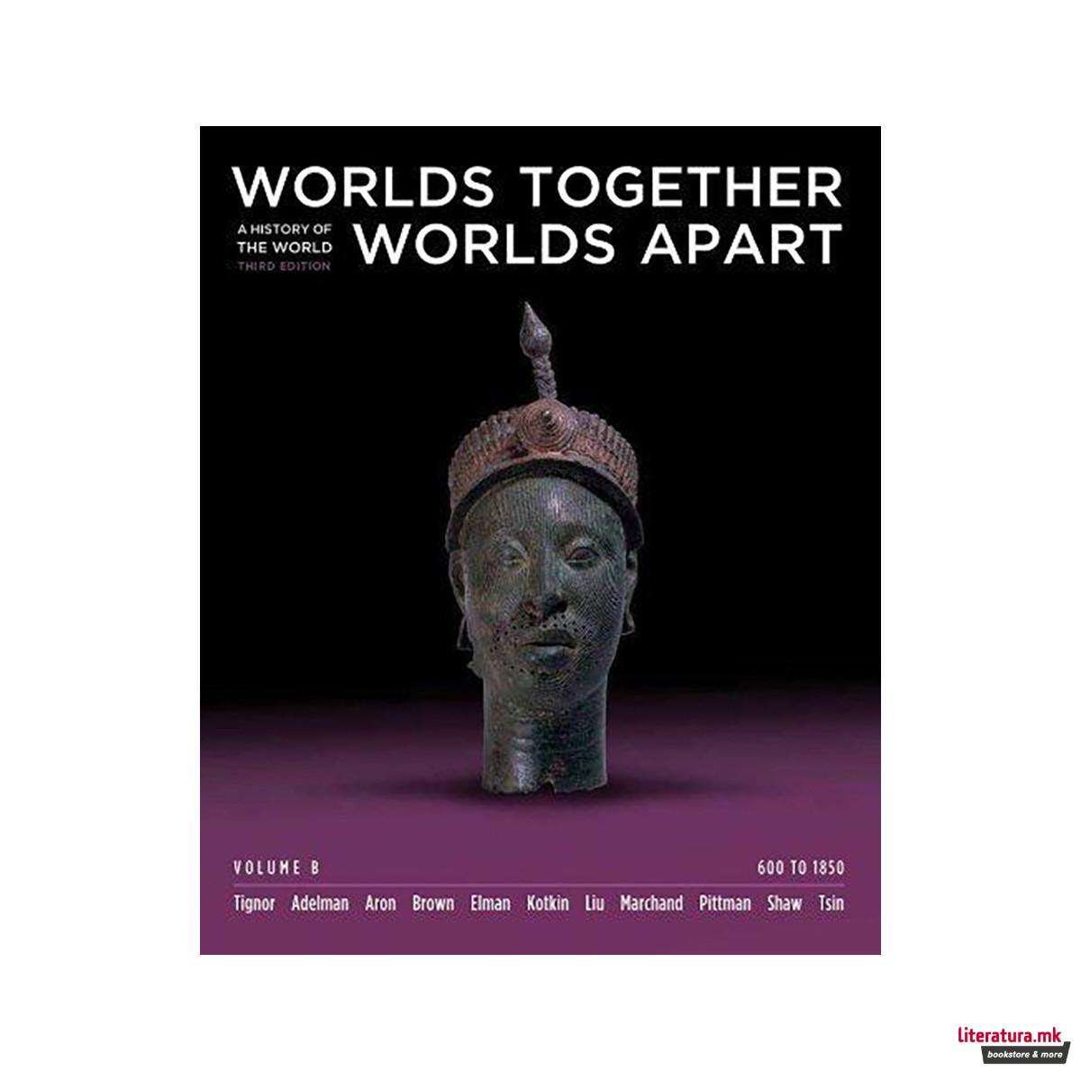 Worlds Together, Worlds Apart: A History of the World: 600 to 1850 (Third Editio 
