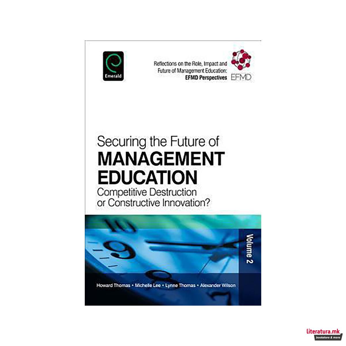 Securing the Future of Management Education : Competitive Destruction or Constru 
