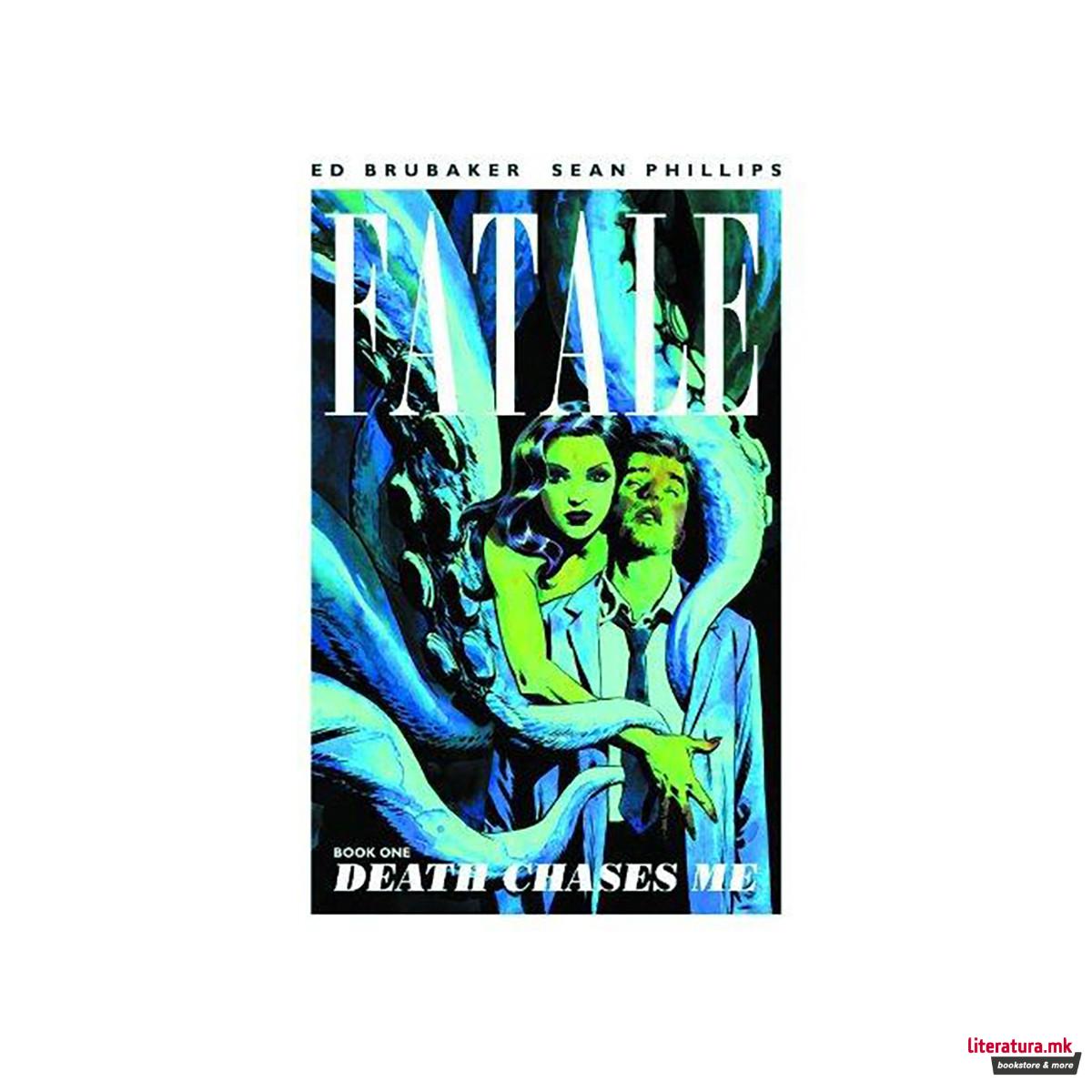 Fatale Volume 1: Death Chases Me 