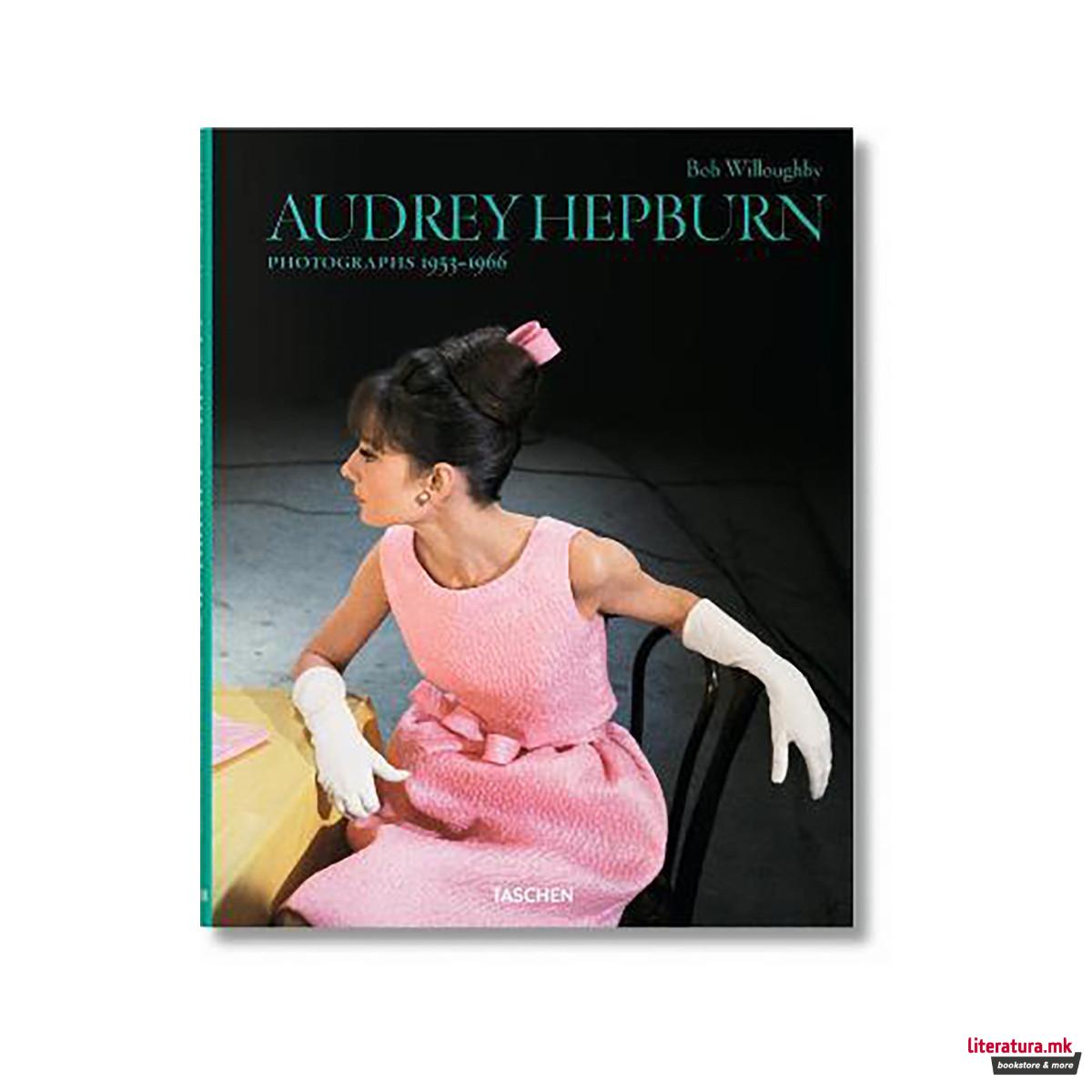 Bob Willoughby. Audrey Hepburn. Photographs 1953-1966 