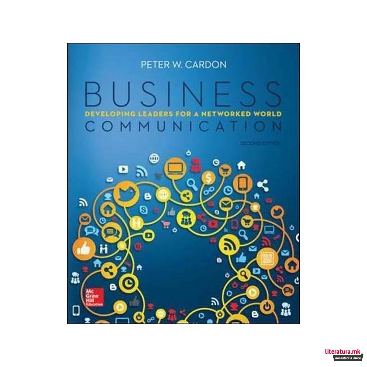Business Communication: Developing Leaders for a Networked World 