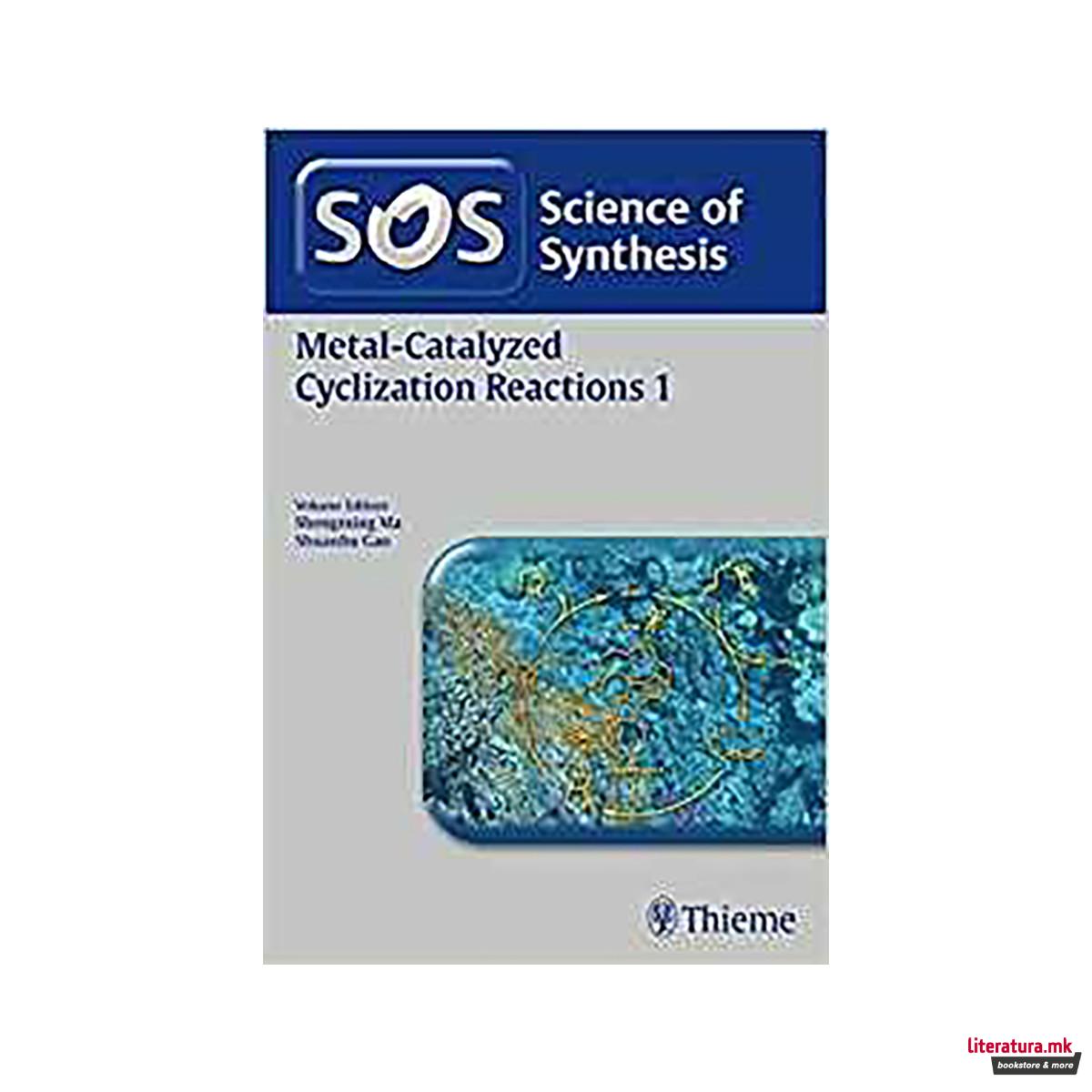 Science of Synthesis: Metal-Catalyzed Cyclization Reactions Vol. 1 