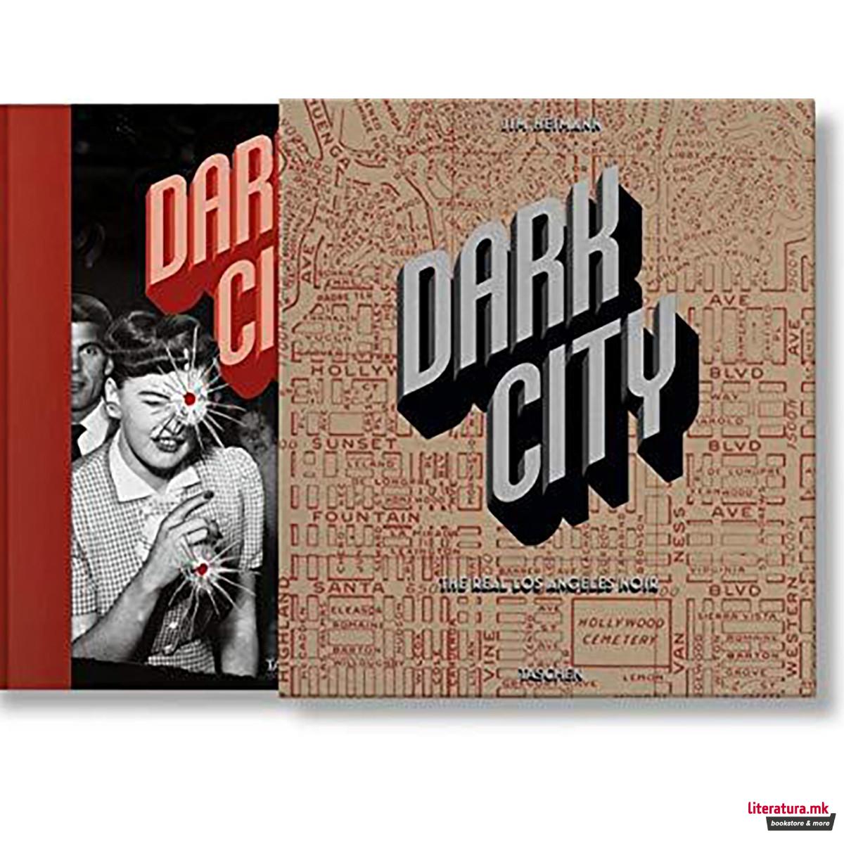 Dark City. The Real Los Angeles Noir 