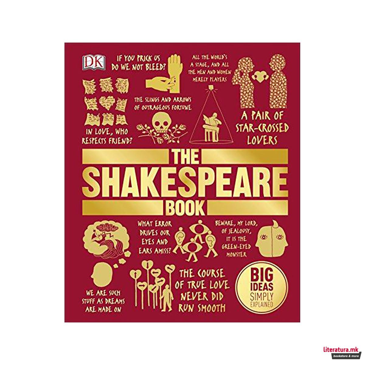 The Shakespeare Book : Big Ideas Simply Explained 
