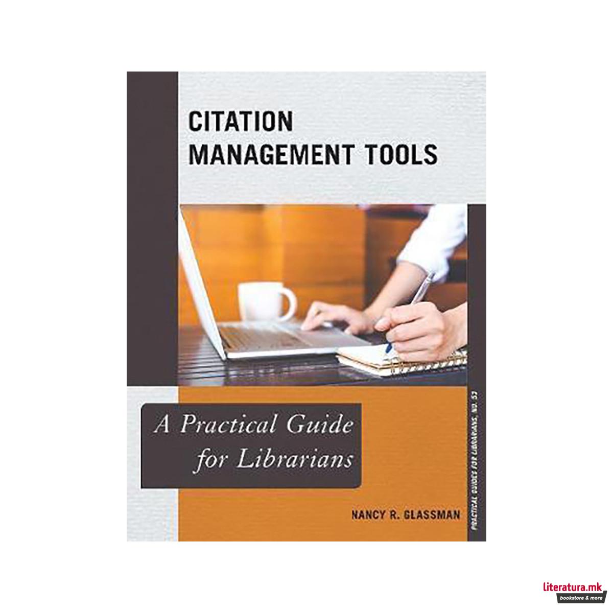 Citation Management Tools : A Practical Guide for Librarians 