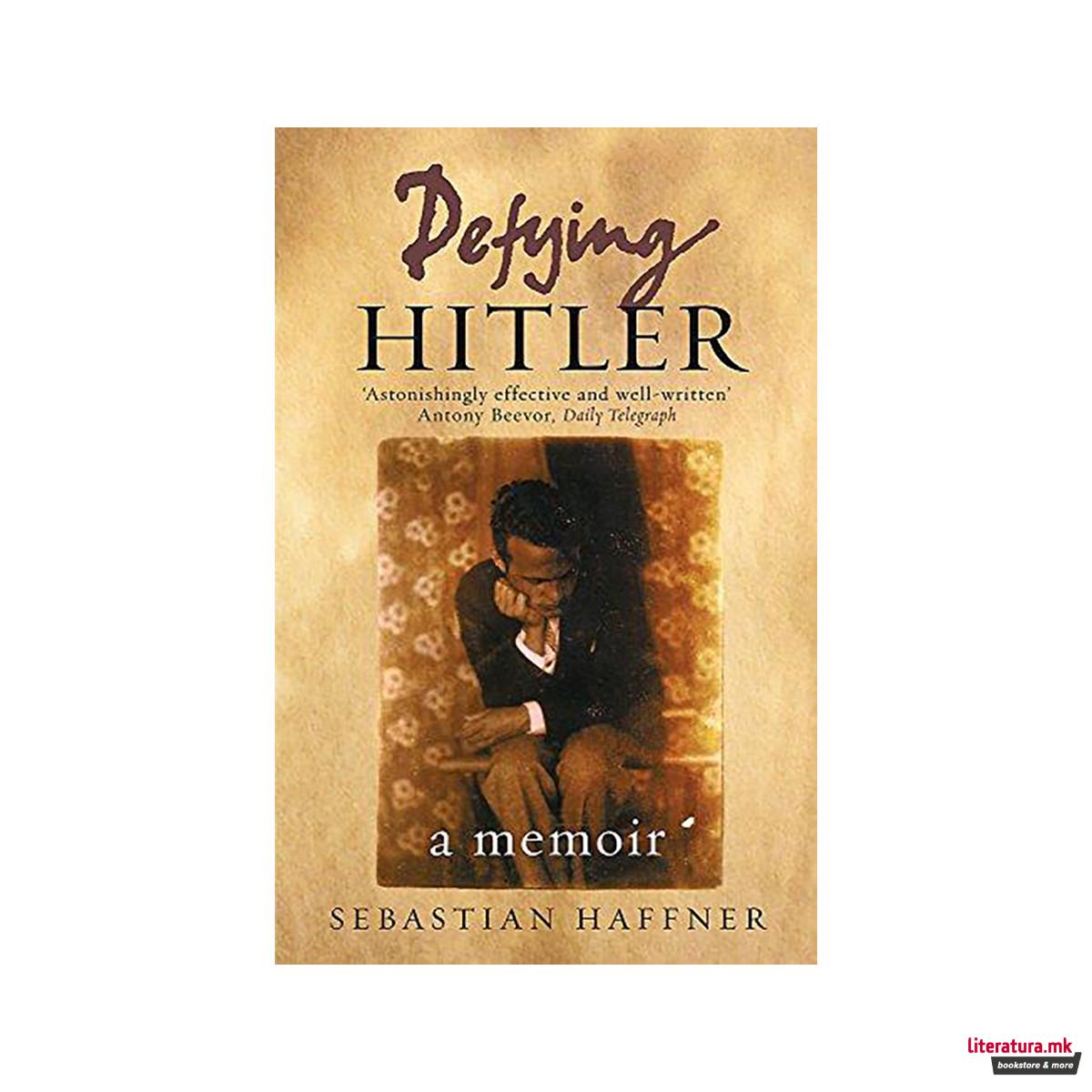 Defying Hitler : A Memoir 
