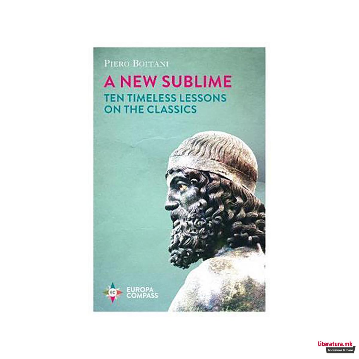 A New Sublime : Ten Timeless Lessons on the Classics 