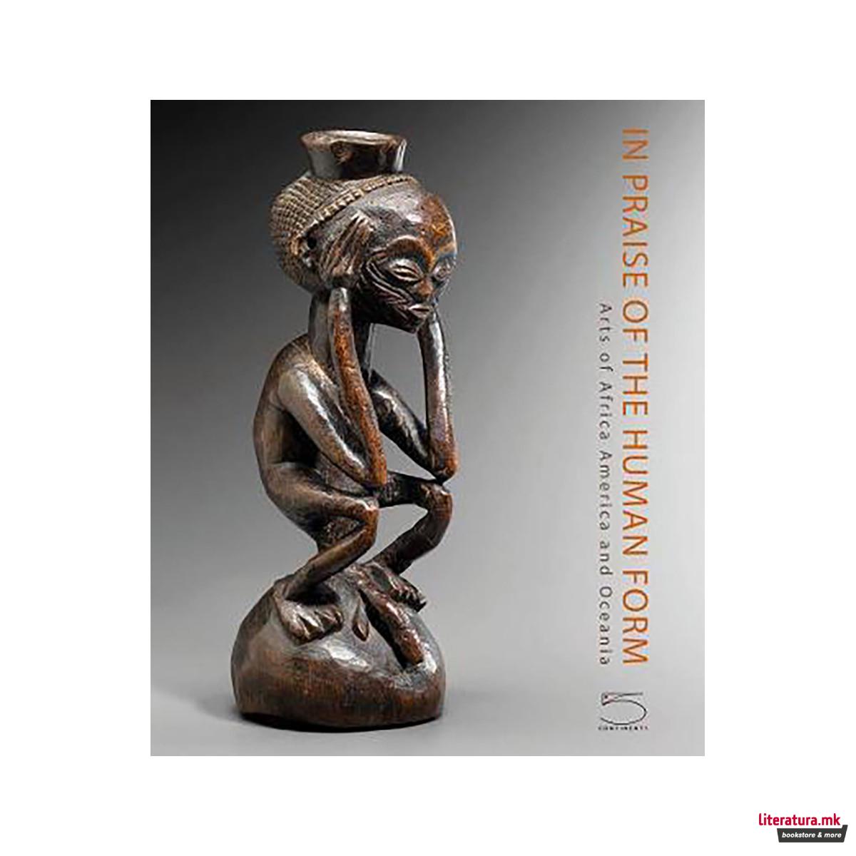 In Praise of the Human Form : Arts of Africa, Oceania and America 