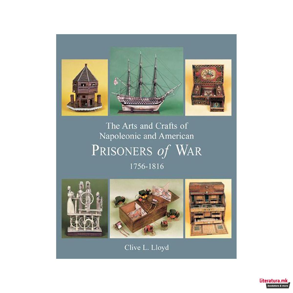 Arts and Crafts of Napoleonic and American Prisoners of Wars 1756-1816 