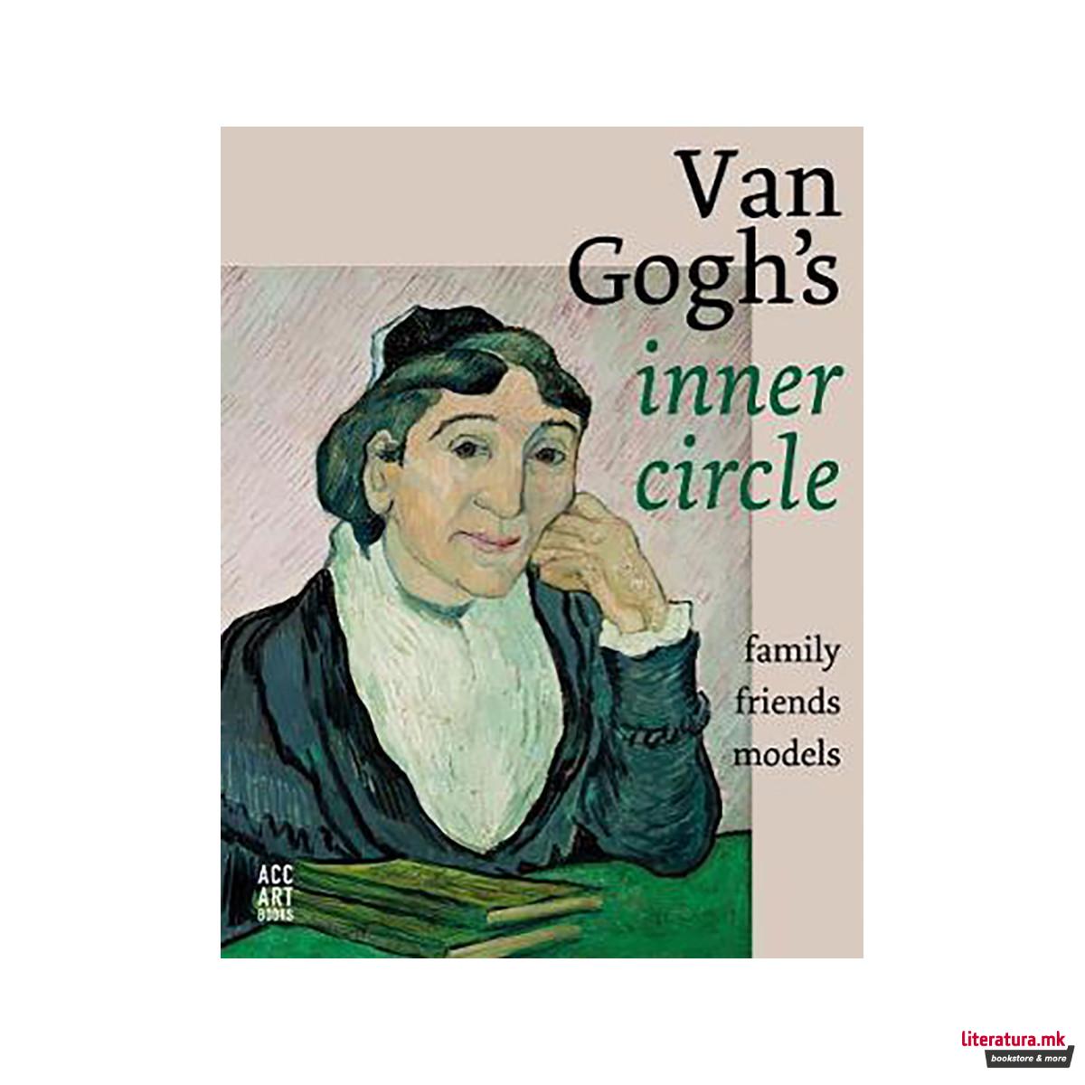 Van Gogh's Inner Circle : Friends Family Models 