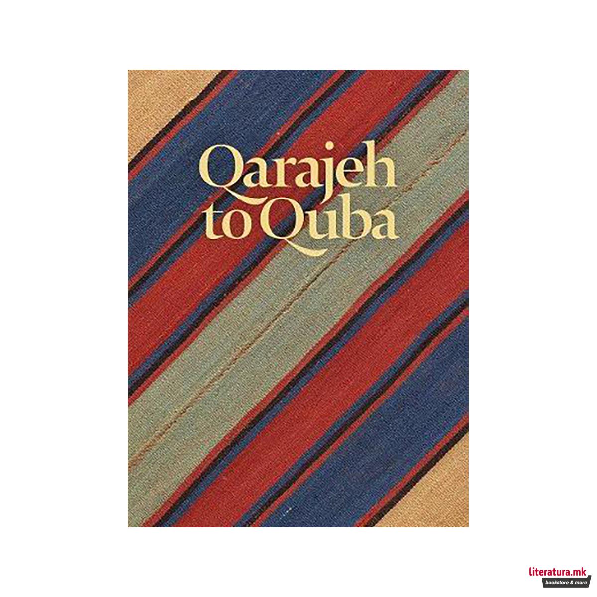 Qarajeh to Quba : Rugs and Flatweaves from East Azarbayjan and the Transcaucasus 