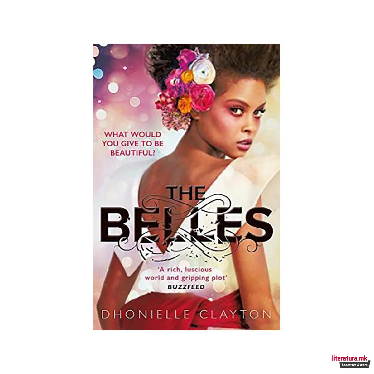 The Belles : The NYT bestseller by the author of TINY PRETTY THINGS 
