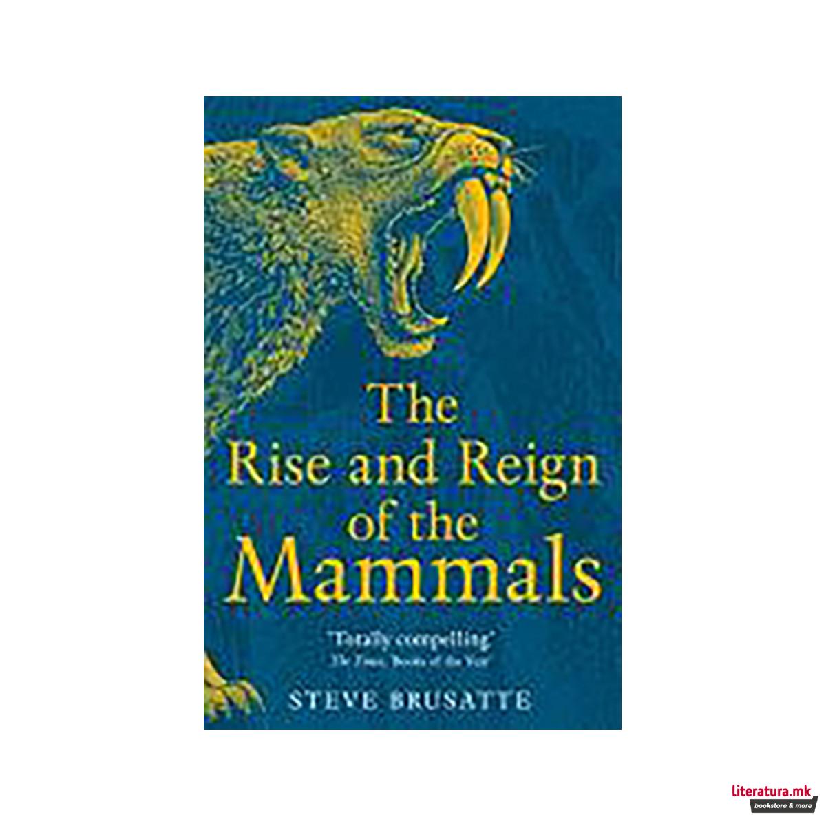 The Rise and Reign of the Mammals 