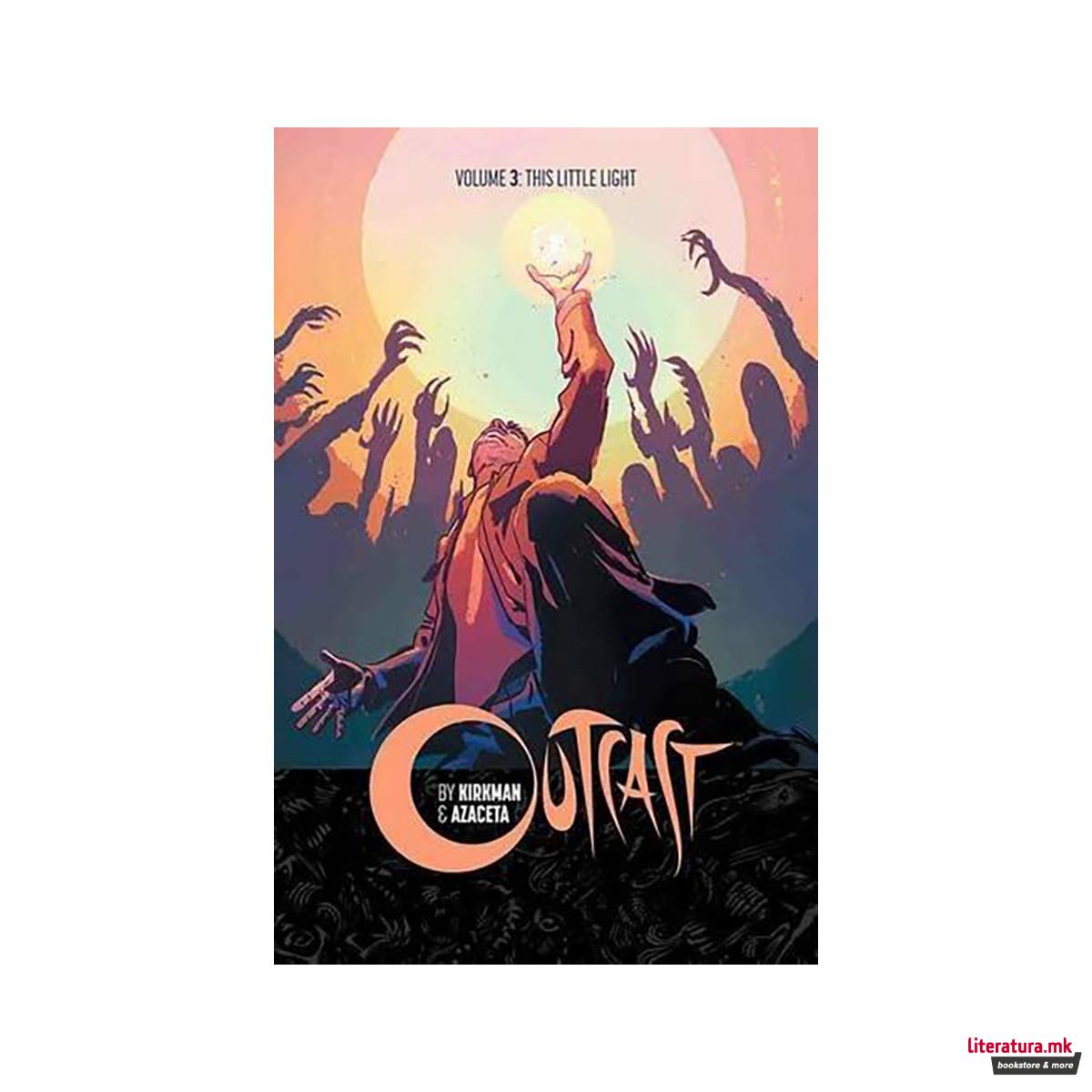 Outcast by Kirkman & Azaceta Volume 3: This Little Light 