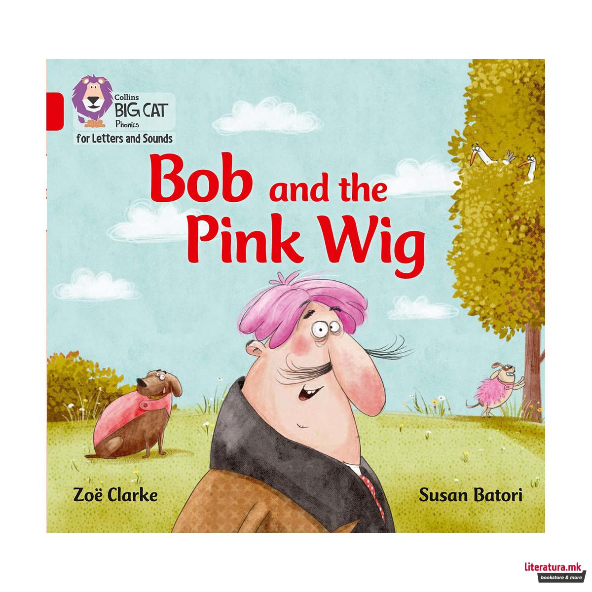 Bob and the Pink Wig 
