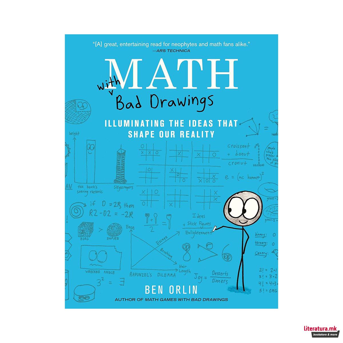 Math with Bad Drawings: Illuminating the Ideas That Shape Our Reality 