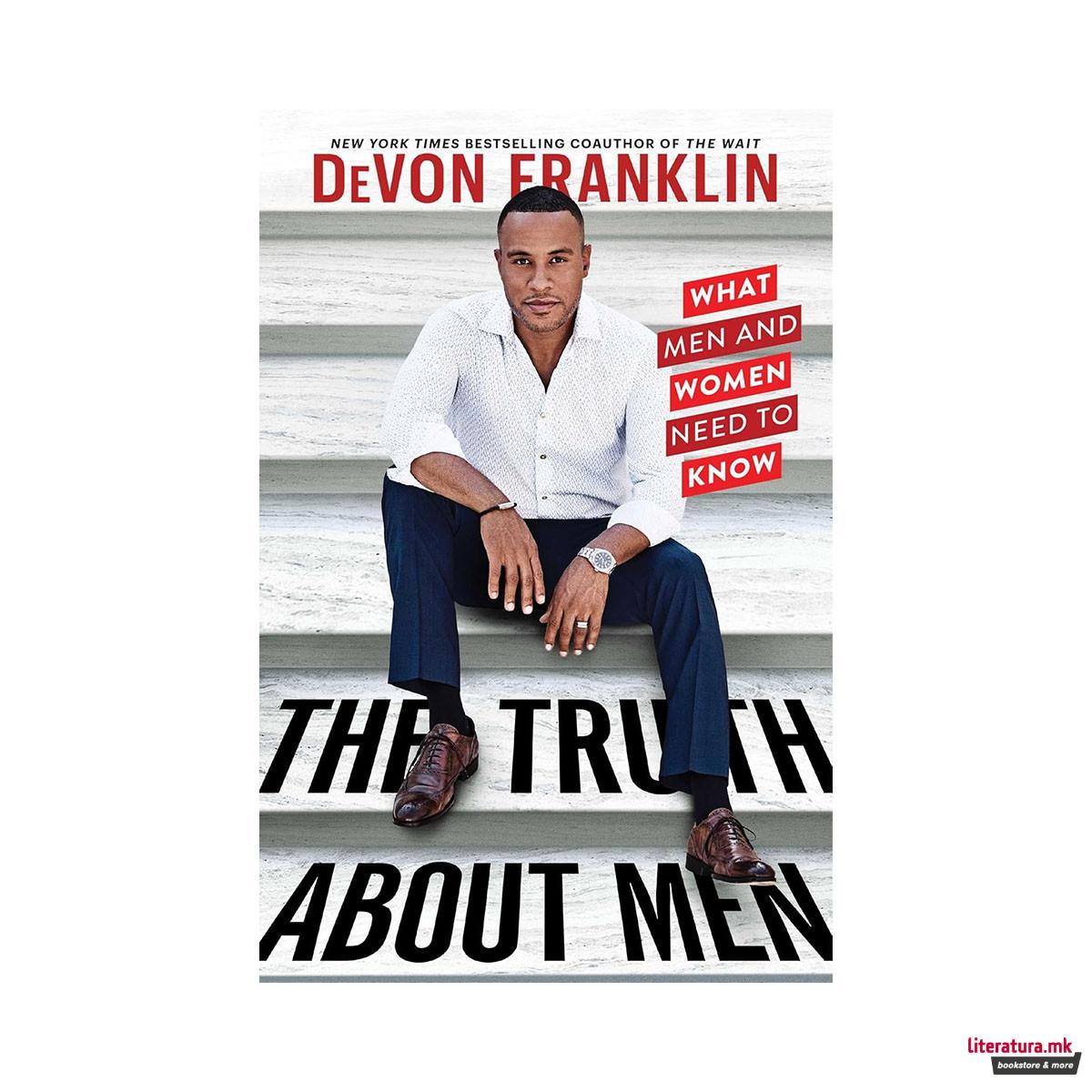 The Truth About Men: What Men and Women Need to Know 