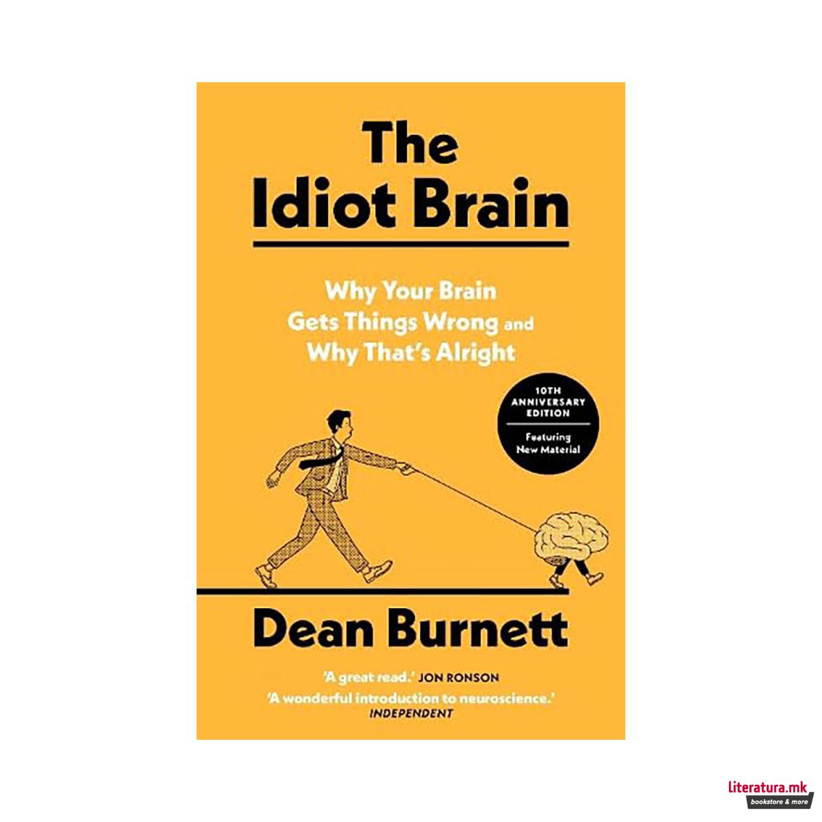 The Idiot Brain: Why Your Brain Gets Things Wrong – and Why Thats Alright 